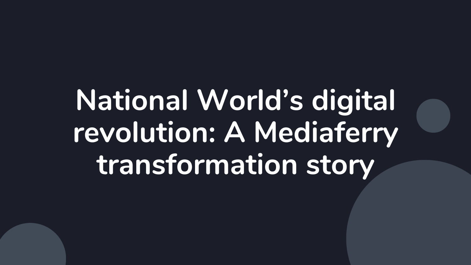 National World's digital revolution: A mediaferry transformation story